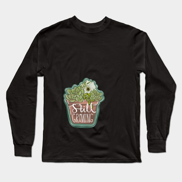 Still Growing-Potted Plant Sticker-Succulent and Floral-Mental Health-Self Growth-Cute Stickers-Gifts for her-Trendy Stickers Long Sleeve T-Shirt by Richardsonh25